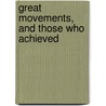Great Movements, And Those Who Achieved door Henry J. Nicoll