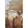 Great Norse, Celtic And Teutonic Legends door Wilhelm Waegner