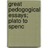 Great Pedogogical Essays; Plato To Spenc