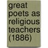 Great Poets As Religious Teachers (1886)