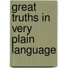 Great Truths In Very Plain Language door Ashton Oxenden