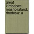 Great Zimbabwe, Mashonaland, Rhodesia: A