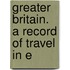 Greater Britain. A Record Of Travel In E