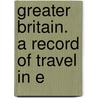 Greater Britain. A Record Of Travel In E by Sir Dilke Charles Wentworth