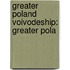 Greater Poland Voivodeship: Greater Pola