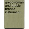 Greco-Roman And Arabic Bronze Instrument by Soren Holth