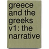 Greece And The Greeks V1: The Narrative by Unknown