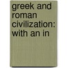 Greek And Roman Civilization: With An In by Fred Morrow Fling