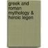 Greek And Roman Mythology & Heroic Legen
