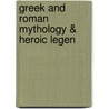 Greek And Roman Mythology & Heroic Legen door Lionel D 1871 Barnett