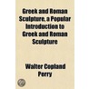 Greek And Roman Sculpture, A Popular Int door Walter Copland Perry