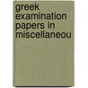 Greek Examination Papers In Miscellaneou door Onbekend