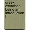 Greek Exercises, Being An Introduction T door Francis Edward Jackson Valpy