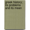 Greek History; Its Problems And Its Mean door Edward Mewburn Walker