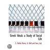 Greek Ideals A Study Of Social Life by Cecil Delisle Burns