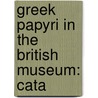 Greek Papyri In The British Museum: Cata door Sir Frederic G. Kenyon