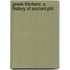 Greek Thinkers: A History Of Ancient Phi