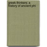 Greek Thinkers: A History Of Ancient Phi by Theodor Gompperz