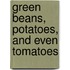 Green Beans, Potatoes, and Even Tomatoes