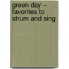 Green Day -- Favorites to Strum and Sing by Green Day