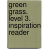 Green Grass. Level 3. Inspiration Reader by Jean Rudiger-Harper