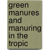Green Manures And Manuring In The Tropic door P. De Sornay