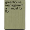 Greenhouse Management. A Manual For Flor door Levi Rawson Taft