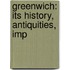 Greenwich: Its History, Antiquities, Imp