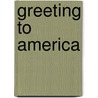 Greeting To America by Unknown