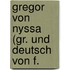 Gregor Von Nyssa (Gr. Und Deutsch Von F.
