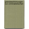 Grenzbestimmungen Zur Criminalistischen by Heinrich Pfenninger