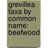 Grevillea Taxa By Common Name: Beefwood door Books Llc