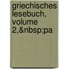 Griechisches Lesebuch, Volume 2,&Nbsp;Pa door Ulrich Von Wilamowitz Moellendorff
