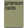 Grierson Raids door Richard W. Surby