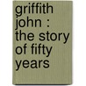 Griffith John : The Story Of Fifty Years door R. Wardlaw 1842-1916 Thompson