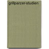 Grillparzer-Studien by Adolf Lichtenheld