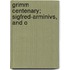 Grimm Centenary; Sigfred-Arminivs, And O