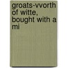 Groats-Vvorth Of Witte, Bought With A Mi door G.B. 1894-1991 Harrison