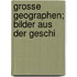 Grosse Geographen; Bilder Aus Der Geschi