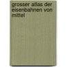 Grosser Atlas Der Eisenbahnen Von Mittel by W. Nietmann