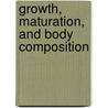 Growth, Maturation, and Body Composition door Alexander F. Roche