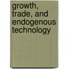 Growth, Trade, and Endogenous Technology door Orlando A. Ochoa