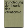 Grundlegung Der Theorie Des Variations-C door Aloys Mayr