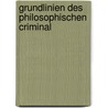 Grundlinien Des Philosophischen Criminal door Anton Bauer