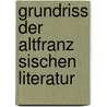 Grundriss Der Altfranz Sischen Literatur by Philipp August Becker