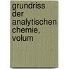 Grundriss Der Analytischen Chemie, Volum door Alexander Classen