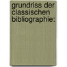 Grundriss Der Classischen Bibliographie: by Friedrich Wilhelm Wagner