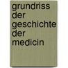 Grundriss Der Geschichte Der Medicin door Heinrich Haeser