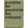 Grundriss Der Geschichte Des Mittelalter door Ernst Alexander Schmidt