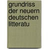Grundriss Der Neuern Deutschen Litteratu by Richard Moritz Meyer
